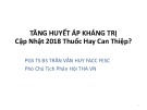 Bài giảng Tăng huyết áp kháng trị cập nhật 2018 thuốc hay can thiệp - PGS. TS. BS. Trần Văn Huy