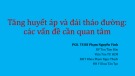 Bài giảng Tăng huyết áp và đái tháo đường: Các vấn đề cần quan tâm - PGS. TS. BS. Phạm Nguyễn Vinh