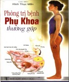 Ebook Phòng trị bệnh phụ khoa thường gặp: Phần 1