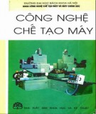 Giáo trình Công nghệ chế tạo máy: Phần 1