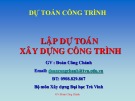 Bài giảng Lập dự toán xây dựng công trình - Đoàn Công Chánh