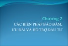 Bài giảng Luật Đầu tư - Chương 2: Các biện pháp bảo đảm, ưu đãi và hỗ trợ đầu tư