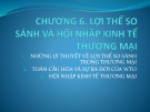 Bài giảng Kinh tế thương mại đại cương - Chương 6: Lợi thế so sánh và hội nhập kinh tế thương mại