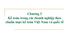 Bài giảng Kế toán tài chính nâng cao - Chương 3: Kế toán trong các doanh nghiệp theo chuẩn mực kế toán Việt Nam và quốc tế