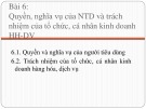 Bài giảng Luật cạnh tranh và luật bảo vệ quyền lợi người tiêu dùng - Bài 6: Quyền, nghĩa vụ của người tiêu dùng và trách nhiệm của tổ chức, cá nhân kinh doanh hàng hóa - dịch vụ