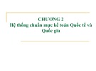 Bài giảng Kế toán tài chính nâng cao - Chương 2: Hệ thống chuẩn mực kế toán Quốc tế và Quốc gia