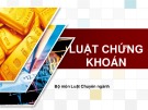 Bài giảng Luật Chứng khoán - Chương 1: Những vấn đề chung về Luật chứng khoán