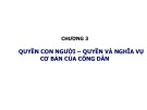 Bài giảng Luật Hiến pháp - Chương 3: Quyền con người – Quyền và nghĩa vụ cơ bản của công dân