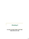 Bài giảng Tổ chức công tác kế toán - Chương 3: Tổ chức thu nhận thông tin kế toán trong đơn vị kế toán