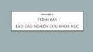 Bài giảng Phương pháp nghiên cứu khoa học - Chương 5: Trình bày báo cáo nghiên cứu khoa học
