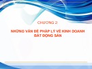 Bài giảng Pháp luật kinh doanh bất động sản - Chương 2: Những vấn đề pháp lý về kinh doanh bất động sản