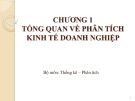 Bài giảng Phân tích kinh tế doanh nghiệp - Chương 1: Tổng quan về phân tích kinh tế doanh nghiệp