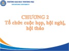 Bài giảng Quản trị hành chính văn phòng - Chương 2: Tổ chức cuộc họp, hội nghị, hội thảo