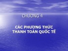 Bài giảng Thanh toán quốc tế và tài trợ xuất nhập khẩu - Chương 4: Các phương thức thanh toán quốc tế