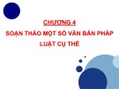 Bài giảng Xây dựng văn bản pháp luật - Chương 4: Soạn thảo một số văn bản pháp luật cụ thể