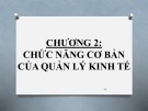 Bài giảng Nguyên lý quản lý kinh tế - Chương 2: Chức năng cơ bản của quản lý kinh tế