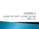 Bài giảng Quản trị dự án đầu tư - Chương 4: Quản trị chất lượng dự án đầu tư