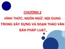 Bài giảng Xây dựng văn bản pháp luật - Chương 2: Hình thức, ngôn ngữ, nội dung trong xây dựng và soạn thảo văn bản pháp luật