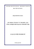 Luận án Tiến sĩ Kinh tế: Huy động vốn đầu tư cho khu, cụm công nghiệp trên địa bàn tỉnh Phú Thọ