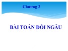 Bài giảng Tối ưu hóa và quy hoạch tuyến tính - Chương 2: Bài toán đối ngẫu