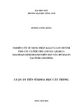 Luận án Tiến sĩ Khoa học cây trồng: Nghiên cứu sử dụng phân kali và lưu huỳnh cho cây cà phê chè (Coffea arabica) giai đoạn kinh doanh trên đất nâu đỏ bazan tại tỉnh Lâm Đồng