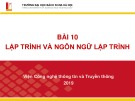 Bài giảng Nhập môn Công nghệ thông tin và truyền thông: Bài 10