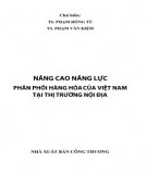 Nâng cao năng lực phân phối hàng hóa của Việt Nam tại thị trường nội địa: Phần 1 - TS. Phạm Hồng Tú