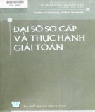 Thực hành giải toán về Đại số sơ cấp: Phần 1 - Hoàng Kỳ