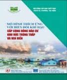 Ebook Mô hình thích ứng với biến đổi khí hậu - cấp cộng đồng dân cư khu vực trũng thấp và ven biển: Phần 1