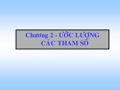 Bài giảng Chương 2: Ước lượng các tham số