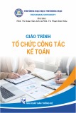 Giáo trình Tổ chức công tác kế toán: Phần 1 - PGS. TS. Đoàn Vân Anh, PGS. TS. Phạm Đức Hiếu (Chủ biên)