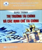 Giáo trình Thị trường tài chính và các định chế tài chính: Phần 1 -  PGS. TS Lê Thị Tuyết Hoa