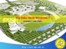 Bài giảng Hệ điều hành Windows 7: Chương 1 - Trường ĐH An Giang