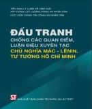 Chủ nghĩa Mác - Lênin, tư tưởng Hồ Chí Minh và cuộc đấu tranh chống các quan điểm, luận điệu xuyên tạc: Phần 1