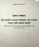 Giáo trình Tổ chức hoạt động vui chơi cho trẻ mầm non: Phần 2