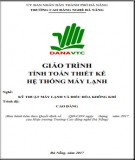 Giáo trình Tính toán thiết kế hệ thống Máy lạnh (Nghề: Kỹ thuật máy lạnh và điều hòa không khí - Cao đẳng): Phần 1 - Trường CĐ nghề Đà Nẵng