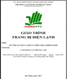 Giáo trình Trang bị điện lạnh (Nghề: Kỹ thuật máy lạnh và điều hòa không khí): Phần 1 - Trường CĐ nghề Đà Nẵng