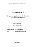 Luận văn Thạc sĩ Khoa học: Xây dựng ứng dụng Chatbot tư vấn khách hàng sử dụng các kỹ thuật học sâu