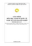 Giáo trình Kinh tế quốc tế (Nghề: Kế toán doanh nghiệp - Trung cấp) - Trường Cao đẳng Cơ điện Xây dựng Việt Xô