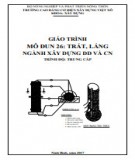 Giáo trình Trát, láng (Nghề: Xây dựng dân dụng và công nghiệp - Trung cấp): Phần 1 - Trường Cao đẳng Cơ điện Xây dựng Việt Xô