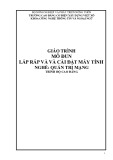 Giáo trình Lắp ráp và cài đặt máy tính (Nghề: Quản trị mạng - Cao đẳng): Phần 1 - Trường Cao đẳng Cơ điện Xây dựng Việt Xô