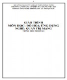 Giáo trình Đồ họa ứng dụng (Nghề: Quản trị mạng - Cao đẳng): Phần 1 - Trường Cao đẳng Cơ điện Xây dựng Việt Xô