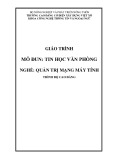 Giáo trình Tin học văn phòng (Nghề: Quản trị mạng máy tính - Cao đẳng): Phần 1 - Trường Cao đẳng Cơ điện Xây dựng Việt Xô