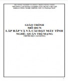 Giáo trình Lắp ráp và cài đặt máy tính (Nghề: Quản trị mạng - Cao đẳng): Phần 2 - Trường Cao đẳng Cơ điện Xây dựng Việt Xô