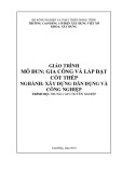 Giáo trình Gia công và lắp đặt cốt thép (Nghề: Xây dựng dân dụng và công nghiệp - Trung cấp chuyên nghiệp) - Trường Cao đẳng Cơ điện Xây dựng Việt Xô