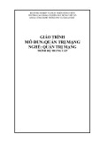 Giáo trình Quản trị mạng (Nghề: Quản trị mạng - Trung cấp): Phần 1 - Trường Cao đẳng Cơ điện Xây dựng Việt Xô