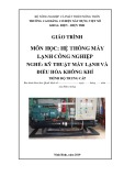 Giáo trình Hệ thống máy lạnh công nghiệp (Nghề: Kỹ thuật máy lạnh và điều hòa không khí - Trung cấp) - Trường Cao đẳng Cơ điện Xây dựng Việt Xô