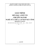 Giáo trình Anh văn chuyên ngành (Nghề: Sửa chữa, lắp ráp máy tính - Cao đẳng) - Trường Cao đẳng Cơ điện Xây dựng Việt Xô