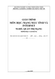 Giáo trình Mạng máy tính và Internet (Nghề: Quản trị mạng - Cao đẳng): Phần 1 - Trường Cao đẳng Cơ điện Xây dựng Việt Xô