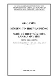 Giáo trình Tin học văn phòng (Nghề: Kỹ thuật sửa chữa, lắp ráp máy tính - Cao đẳng): Phần 1 - Trường Cao đẳng Cơ điện Xây dựng Việt Xô